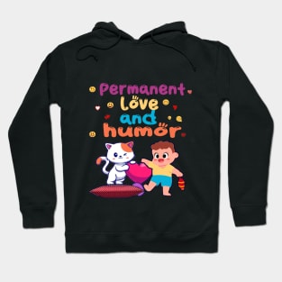 Permanent love and humor Hoodie